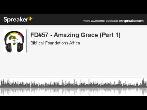 FD#57 - Amazing Grace (Part 1) (made with Spreaker)