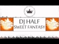 Dj HaLF - Sweet Fantasy (Dj Boor Feat SERPO ...