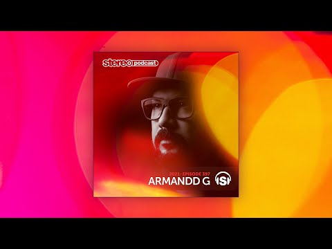 ARMANDD G | Stereo Productions Podcast 397