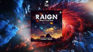 RAIGN - When It&#39;s All Over (Ralphie B &amp; Frank Waanders pres. Collide1 Extended Remix)