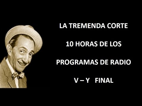LA TREMENDA CORTE - RADIO - EPISODIOS V/Y FINAL