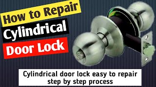 Cylindrical Door Lock Easy to Repair Step by Step Process | How to Repair Cylindrical Door Lock