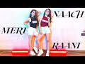 Naach Meri Rani Sharma Sisters Tanya Sharma Kritika Sharma Guru Randhawa Nora Fatehi