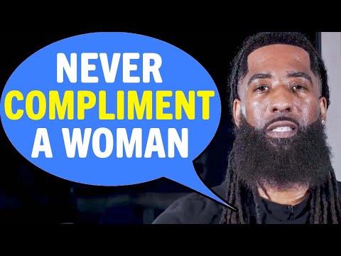 Never COMPLIMENT A Woman On Her LOOKS