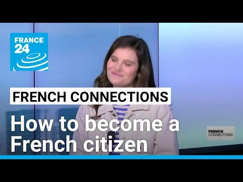 Becoming French: What it takes to become a citizen in France • FRANCE 24 English