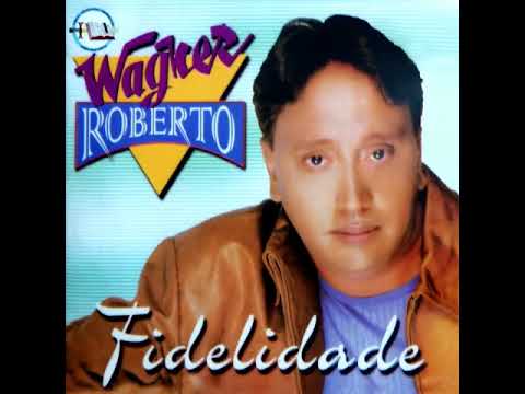 WAGNER ROBERTO FIDELIDADE