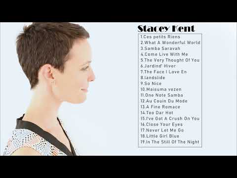 Stacey Kent Best Of - Stacey Kent Greatest Hits - Stacey Kent Full Album