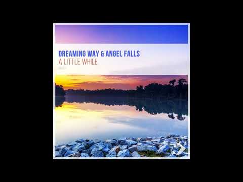 Dreaming Way feat Angel Falls - A Little While (Original Mix)