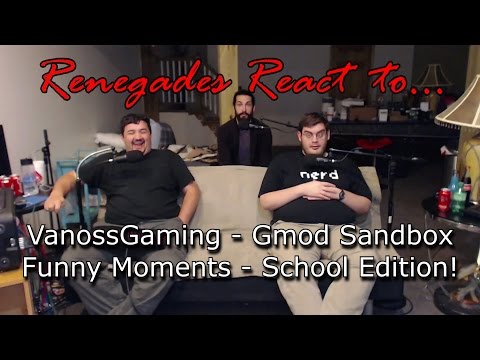 Renegades React to... VanossGaming: Gmod Sandbox Funny Moments - School Edition