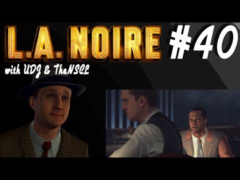LA NOIRE w/ UDJ & TheNSCL - Episode 40 - The Elysian Fields Threat