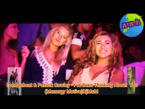 Londonbeat & Patrick Cowley - I've Been Thinking About  You (Menargy Motive)DjMsM 2021