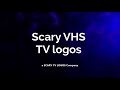 Scary VHS TV Logos