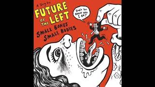 Future Of The Left - I Need To Know How To Kill A Cat