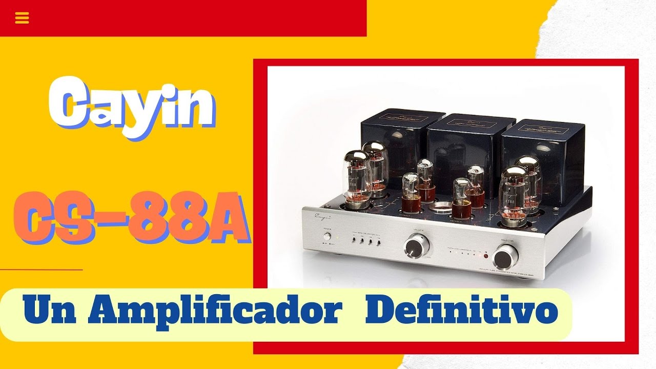 Cayin CS-88A:  Amplificador de Válvulas Definitivo
