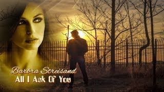 Barbra Streisand - All I Ask Of You HD (Tradução)