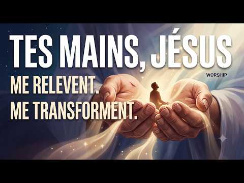 Tes mains Jésus 🙏 | Chant puissant de prière et d'adoration