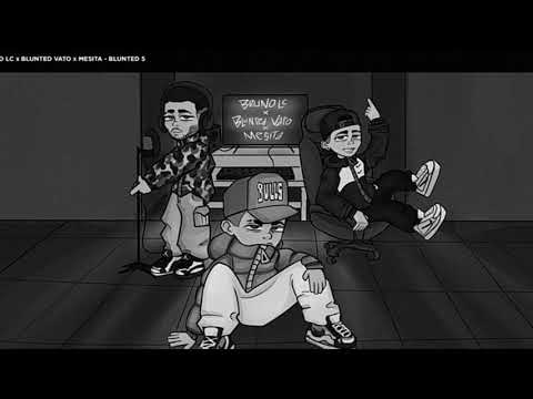 Bruno LC, Blunted Vato, Mesita - BLUNTED 5