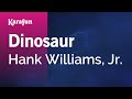 Dinosaur - Hank Williams, Jr. | Karaoke Version | KaraFun