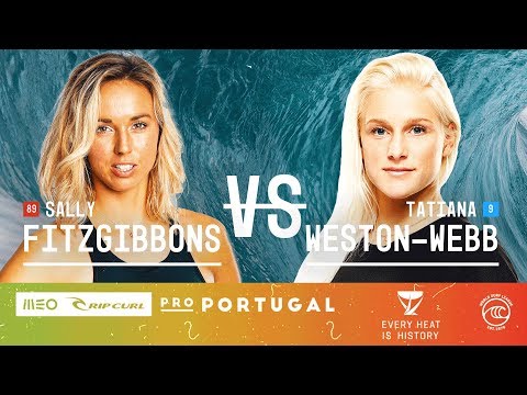 Sally Fitzgibbons vs. Tatiana Weston-Webb - Quarterfinals, Heat 2 - MEO Rip Curl Pro Portugal W 2019
