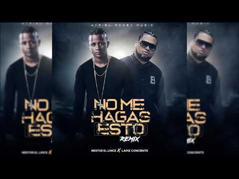 Nestor El Lince Ft Lapiz Conciente - No me hagas esto (Remix)