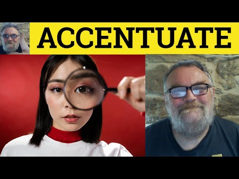 🔵 Accentuate Meaning - Accentuate Defined - Accentuate Examples - IELTS Verbs - Accentuate