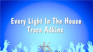 Every Light In The House - Trace Adkins (Karaoke Version)