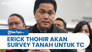 Segera Tepati Janji, Ketum PSSI Erick Thohir akan Survey Tanah untuk Training Center Minggu Depan