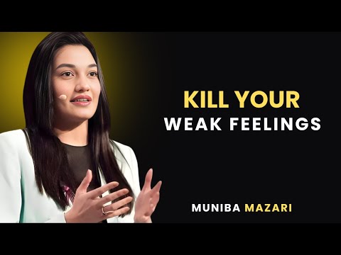 KILL YOUR WEAK FEELINGS - Muniba Mazari | Powerfull Motivational Speech