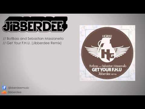 BotBass & Sebastian Massianello - Get Your F.H.U. (Jibberdee Remix)