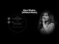 Mere Dholna (Without Music Vocals Only) | Shreya Ghoshal | Raymuse