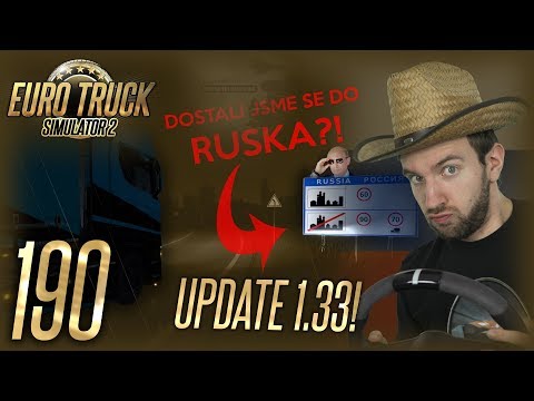 UPDATE 1.33 ANEB DOSTALI JSME SE DO RUSKA! | Euro Truck Simulator 2 #190