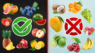 8 Healthy Fruits You Should be eating and 8 Fruits you shouldnt be eating