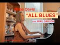 Miles Davis, "ALL BLUES" - Arr. Mike Garson  ---  [ Take 1 ]  --  Ruth Ann Scanzillo, pianist.