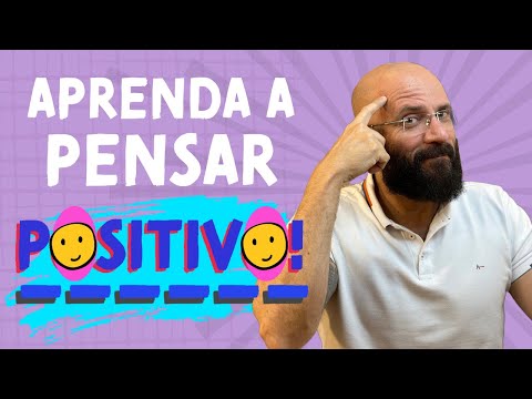APRENDA A PENSAR POSITIVAMENTE... APESAR DE TUDO | Marcos Lacerda, psicólogo
