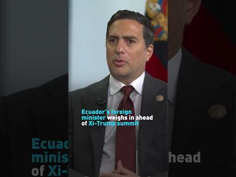 Ecuador’s foreign minister weighs in ahead of Xi-Trump summit