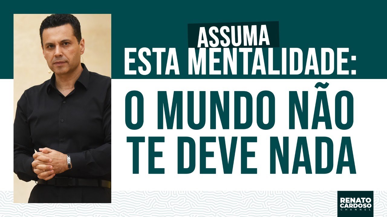 ASSUMA ESTA MENTALIDADE: O MUNDO NÃO TE DEVE NADA | #746