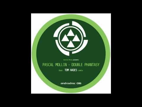 Pascal Mollin - Double Phantasy (Tom Hades Remix) [Android Muziq]