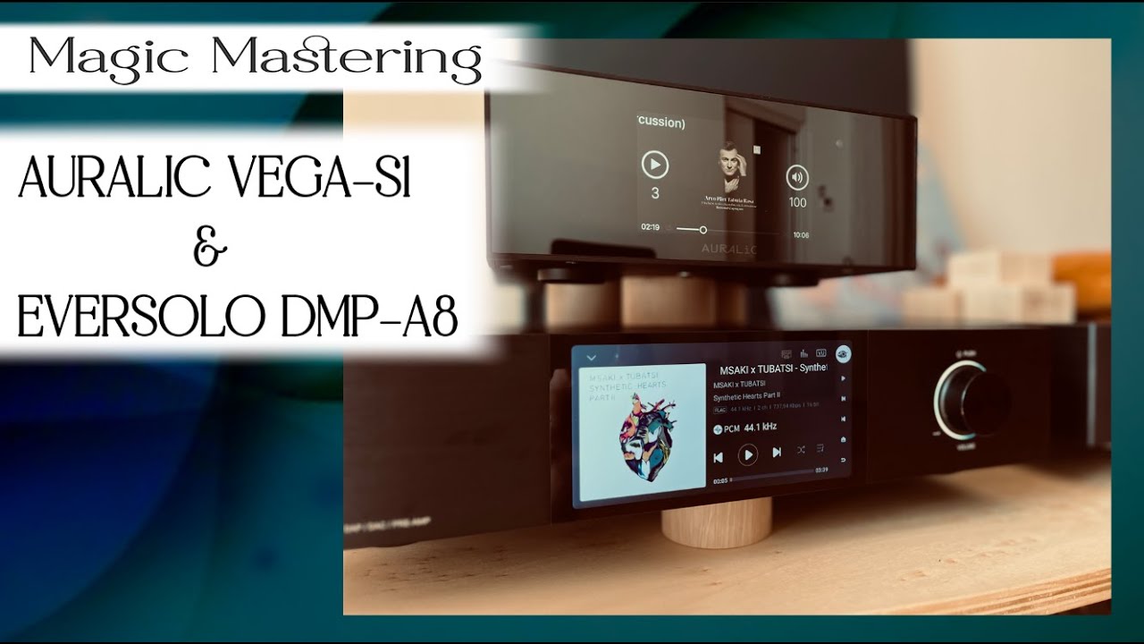 👍 Premières impressions 👍 : AURALIC Vega S1 /  EVERSOLO DMP-A8