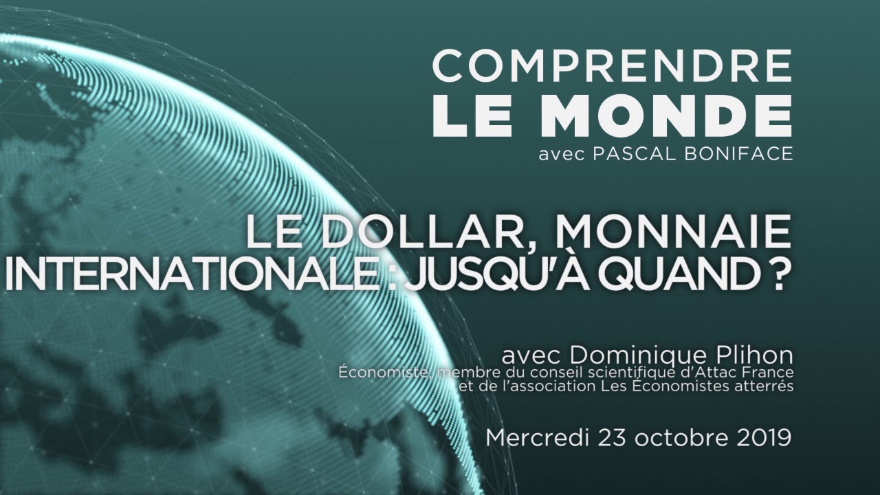 Comprendre le monde S3#8 - Dominique Plihon - "Le dollar, monnaie internationale : jusqu'à quand ?"