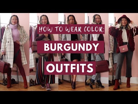 HOW TO WEAR COLOR: 5 Burgundy Outfit Ideas