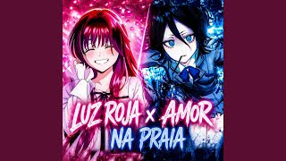 Download lagu Amor Na Praia x LUZ ROJA mp3