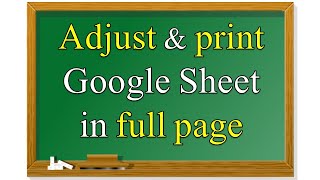 Adjust & print Google Sheet in full page