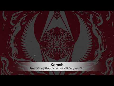 Moon Koradji Records Podcast #27 with Karash / August 2021