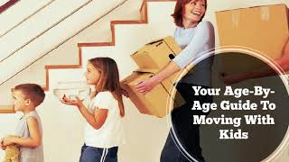 Your Age-By-Age Guide To Moving With Kids
