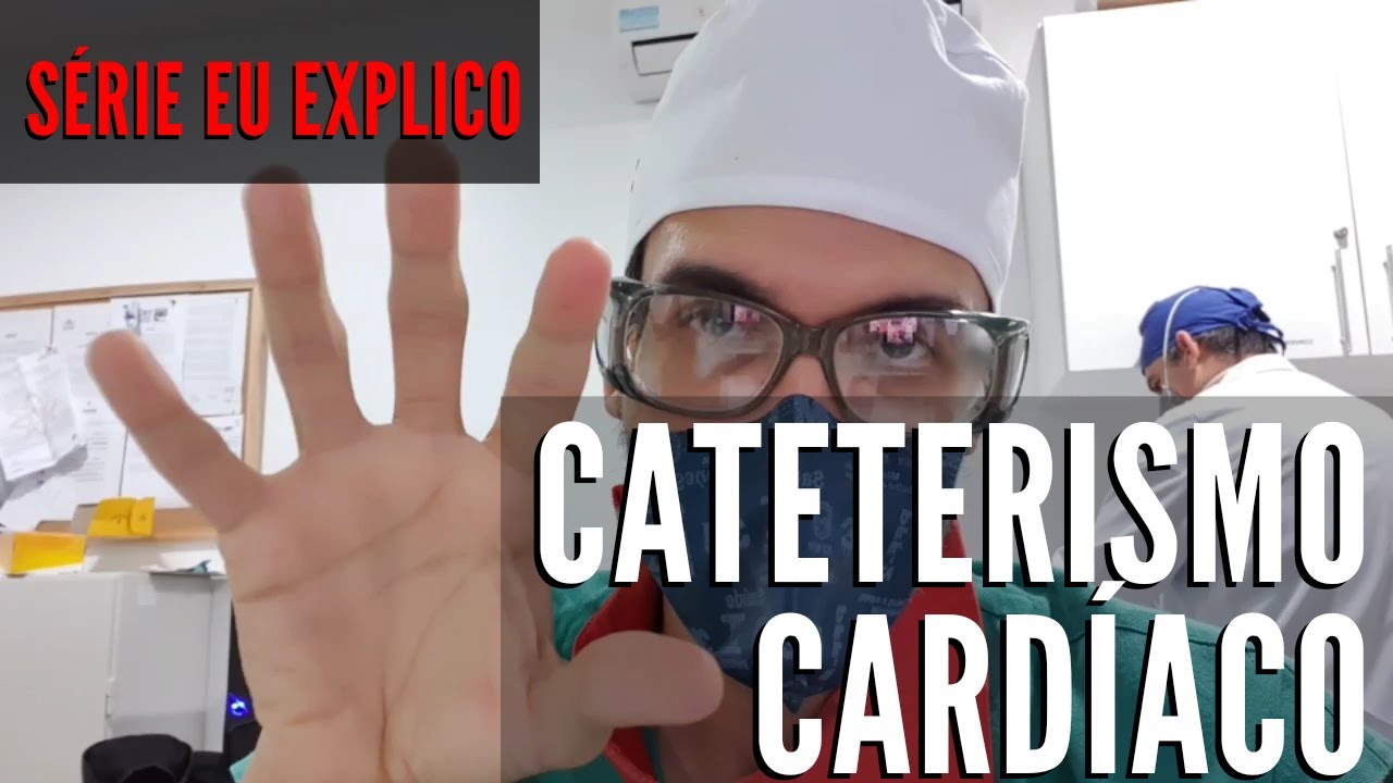 CATETERISMO CARDÍACO? EU EXPLICO.