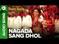 NAGADA SANG DHOL Full Audio Song Deepika Padukone Ranveer Singh Goliyon Ki Raasleela Ramleela