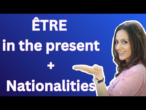 Beginners French 3.1 - How to Conjugate Être in the present + adjectives of nationalities