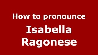 How to pronounce Isabella Ragonese