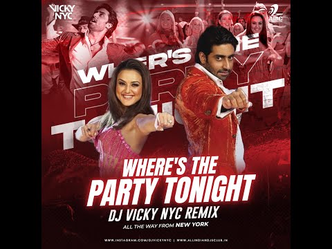 Where's The Party Tonight (Remix) | DJ VICKY NYC | KANK|John, Abhishek, Preity|Shaan, Vasundhara Das