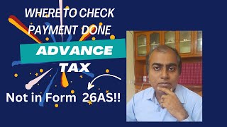 Tax Nugget : Where to check Advance Tax payment? Not showing up in Form 26AS